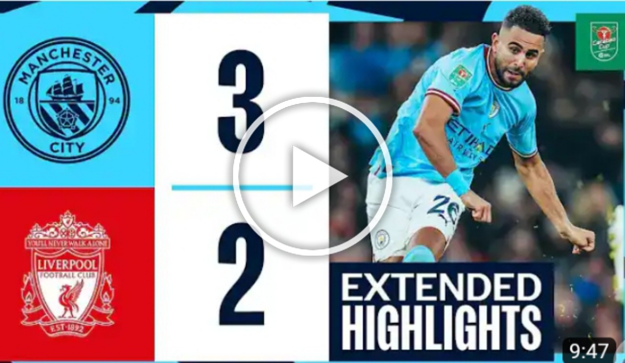 (VIDEO):Watch Manchester City 3-2 Liverpool Goals and Extended Highlights: Reds Exit Carabao Cup 1 Sportelo